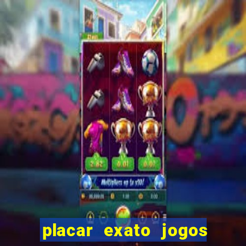 placar exato jogos de hoje